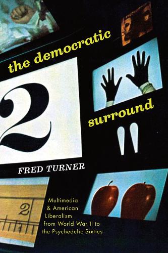 The Democratic Surround: Multimedia and American Liberalism from World War II to the Psychedelic Sixties - mersion: Emergent Village resources for communities of faith (Hardback)