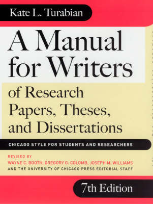 A Manual for Writers of Research Papers, Theses and Dissertations: Chicago Style for Students and Researchers - Chicago Guides to Writing, Editing and Publishing (Hardback)
