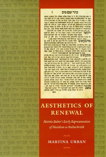 Aesthetics of Renewal: Martin Buber's Early Representation of Hasidism as Kulturkritik (Hardback)