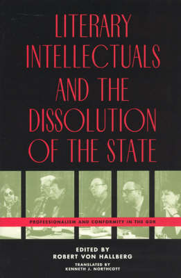 Literary Intellectuals and the Dissolution of the State: Professionalism and Conformity in the GDR (Paperback)