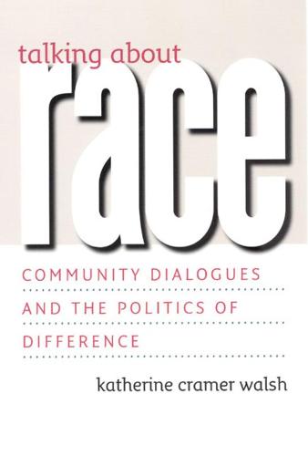 Talking about Race: Community Dialogues and the Politics of Difference - Studies in Communication, Media, and Public Opinion (Hardback)