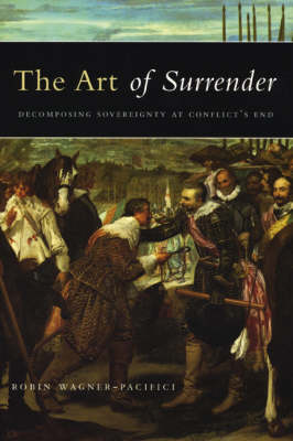 The Art of Surrender: Decomposing Sovereignty at Conflict's End (Paperback)
