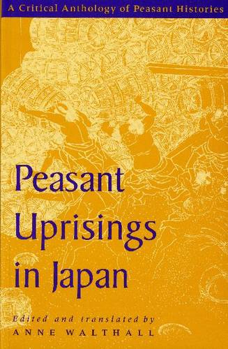 Peasant Uprisings in Japan: An Anthology of Peasant Histories (Paperback)