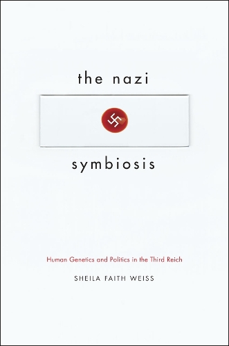 The Nazi Symbiosis: Human Genetics and Politics in the Third Reich (Hardback)