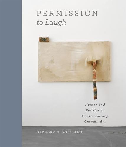 Permission to Laugh: Humor and Politics in Contemporary German Art (Hardback)