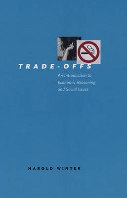 Trade-offs: An Introduction to Economic Reasoning and Social Issues (Paperback)