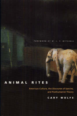 Animal Rites: American Culture, the Discourse of Species and Posthumanism (Paperback)