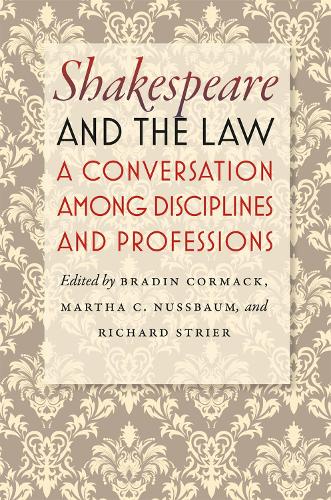 Shakespeare and the Law: A Conversation Among Disciplines and Professions (Hardback)