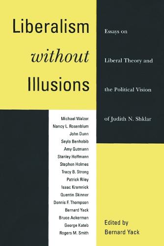 Liberalism without Illusions: Essays on Liberal Theory and the Political Vision of Judith N. Shklar (Paperback)