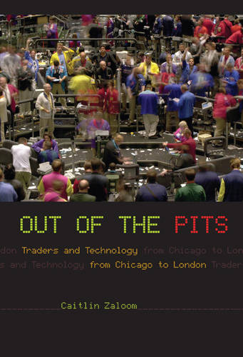 Out of the Pits: Traders and Technology from Chicago to London (Hardback)