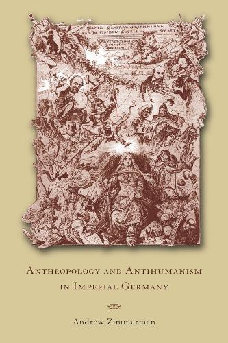 Anthropology and Antihumanism in Imperial Germany (Paperback)