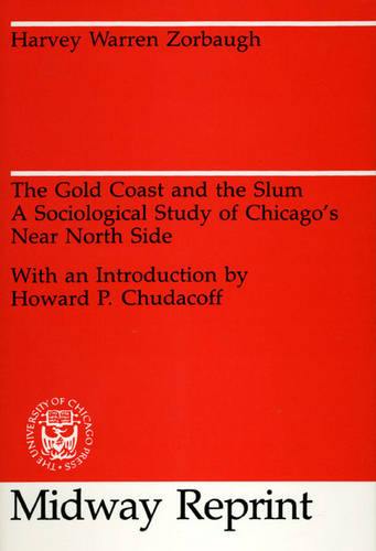 The Gold Coast and the Slum: Sociological Study of Chicago's Near North Side (Paperback)