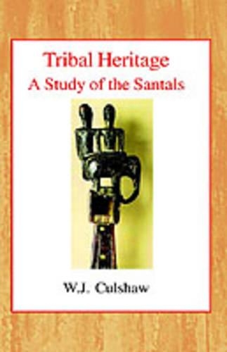 Tribal Heritage: A Study of the Santals (Hardback)