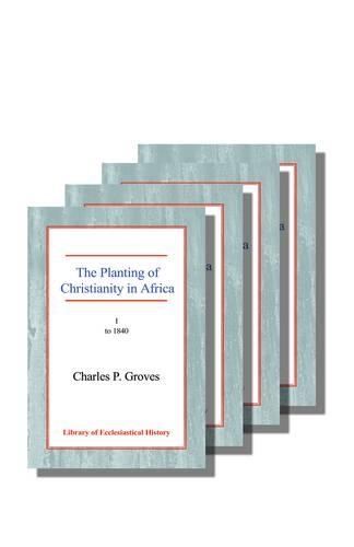 The Planting of Christianity in Africa: Four Volume Set (Hardback)