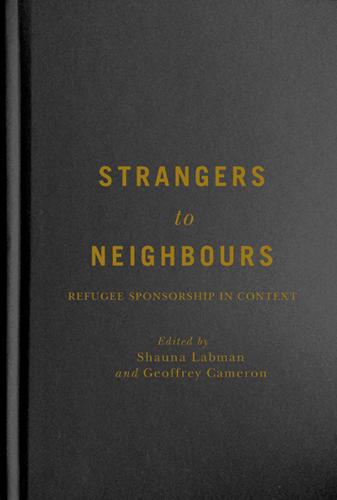 Strangers to Neighbours: Refugee Sponsorship in Context - McGill-Queen's Refugee and Forced Migration Studies (Hardback)