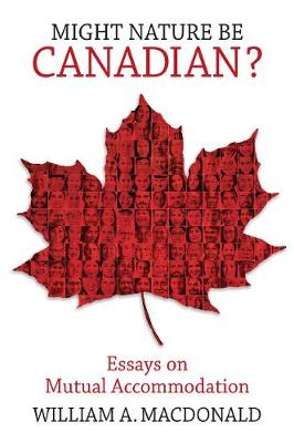 Might Nature be Canadian?: Essays on Mutual Accommodation (Hardback)
