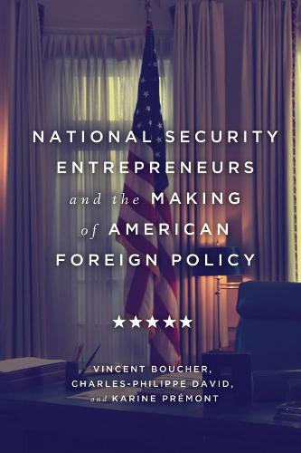 National Security Entrepreneurs and the Making of American Foreign Policy (Paperback)