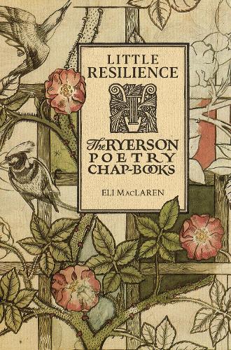 Little Resilience: The Ryerson Poetry Chap-Books (Hardback)