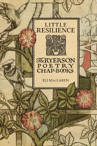 Little Resilience: The Ryerson Poetry Chap-Books (Paperback)
