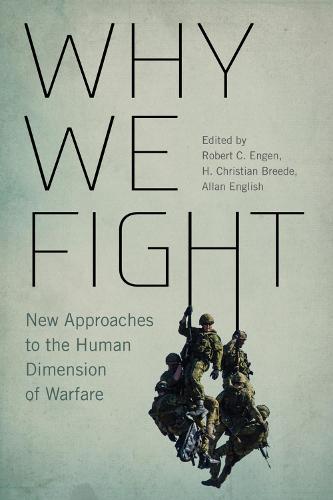 Why We Fight: New Approaches to the Human Dimension of Warfare - Human Dimensions in Foreign Policy, Military Studies, and Security Studies (Paperback)