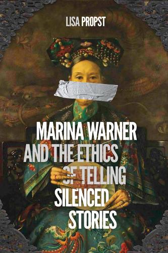 Marina Warner and the Ethics of Telling Silenced Stories (Paperback)