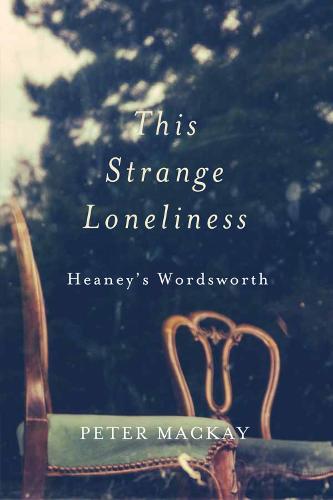 This Strange Loneliness: Heaney's Wordsworth (Paperback)