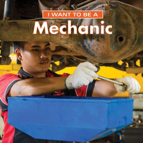I Want to Be a Mechanic - I Want to Be (Hardback)