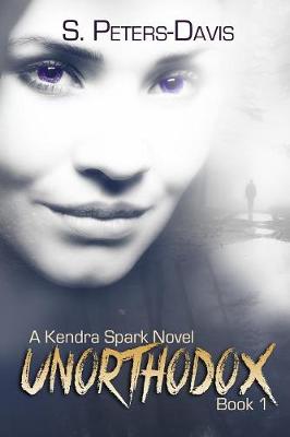 Unorthodox - Kenda Sparks Novel 1 (Paperback)