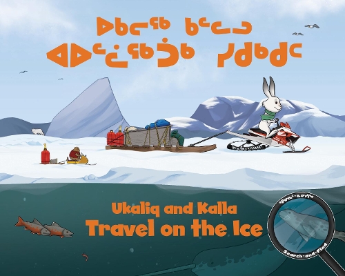 Ukaliq and Kalla Travel on the Ice (Inuktitut/English) - Arvaaq Books (Board book)