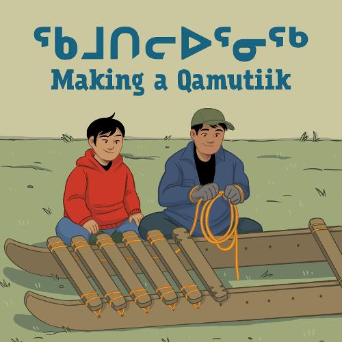 Making a Qamutiik (Inuktitut/English) - Arvaaq Books (Paperback)