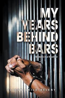 My Years Behind Bars: Memoirs of a Volunteer (Hardback)