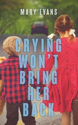 Crying Won't Bring Her Back (Paperback)