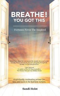 Breathe! You Got This!: Fortunes Favor the Inspired (Paperback)