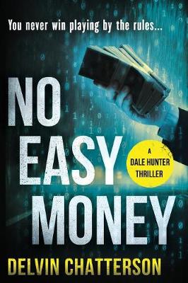 No Easy Money: You never win playing by the rules. - Dale Hunter 1 (Paperback)