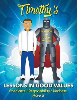 Timothy's Lessons In Good Values: Volume 2 - Timothy's Lessons in Good Values 2 (Paperback)