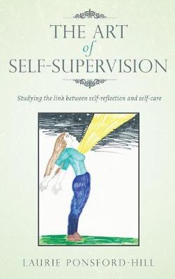 The Art of Self-Supervision: Studying the Link Between Self-Reflection and Self-Care (Hardback)