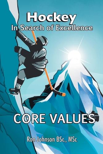 Hockey in Search of Excellence: Core Values (Paperback)