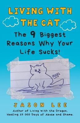 Living with the Cat: The 9 Biggest Reasons Why Your Life Sucks! (Paperback)
