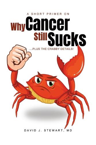 A Short Primer on Why Cancer Still Sucks (Paperback)