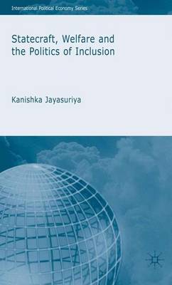 Statecraft, Welfare and the Politics of Inclusion - International Political Economy Series (Hardback)