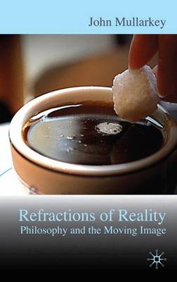 Refractions of Reality: Philosophy and the Moving Image (Hardback)