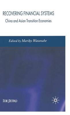 Recovering Financial Systems: China and Asian Transition Economies - IDE-JETRO Series (Hardback)