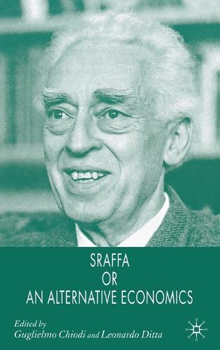Sraffa or an Alternative Economics (Hardback)