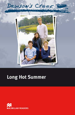 Macmillan Readers Dawson's Creek 2 Long Hot Summer Elementary Without CD (Paperback)
