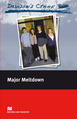 Dawson's Creek 3: Major Meltdown: Elementary Level - Macmillan Readers (Paperback)