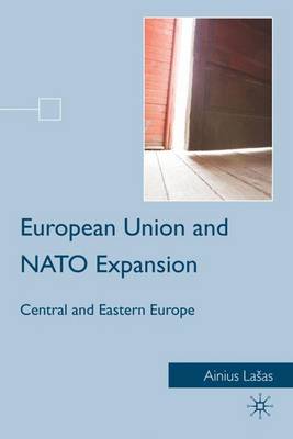 European Union and NATO Expansion: Central and Eastern Europe (Hardback)