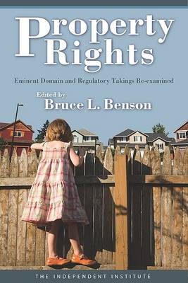 Property Rights: Eminent Domain and Regulatory Takings Re-Examined (Hardback)