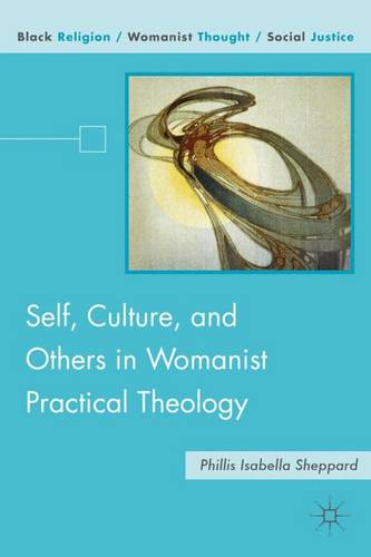 Self, Culture, and Others in Womanist Practical Theology - Black Religion/Womanist Thought/Social Justice (Hardback)