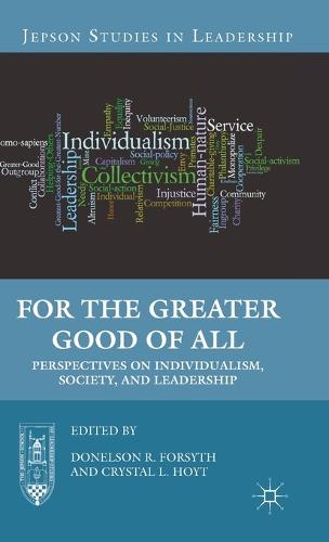 For the Greater Good of All: Perspectives on Individualism, Society, and Leadership - Jepson Studies in Leadership (Hardback)
