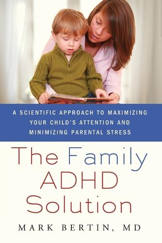 The Family ADHD Solution: A Scientific Approach to Maximizing Your Child's Attention and Minimizing Parental Stress (Paperback)